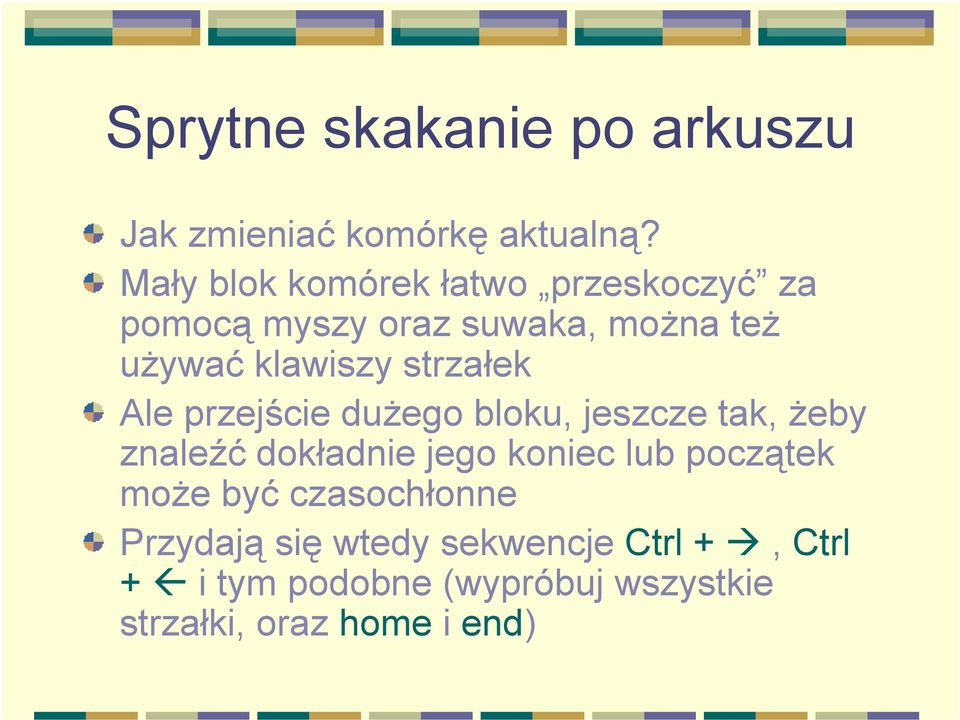 strzałek Ale przejście dużego bloku, jeszcze tak, żeby znaleźć dokładnie jego koniec lub