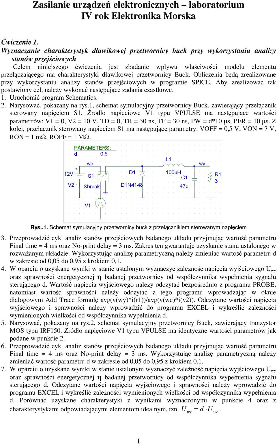 charakterystyki dławikowej przetwornicy Buck. Obliczenia bd zrealizowane przy wykorzystaniu analizy stanów przejciowych w programie SPICE.