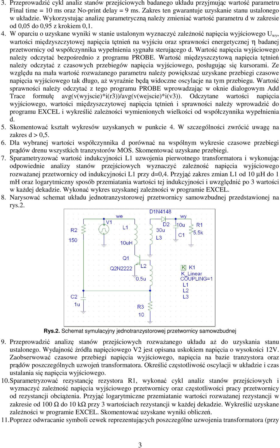 W oparciu o uzyskane wyniki w stanie ustalonym wyznaczy zaleno napicia wyjciowego U wy, wartoci midzyszczytowej napicia ttnie na wyjciu oraz sprawnoci energetycznej η badanej przetwornicy od