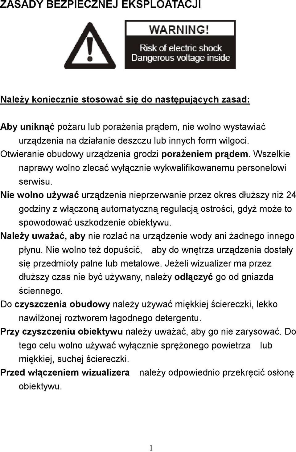 Nie wolno używać urządzenia nieprzerwanie przez okres dłuższy niż 24 godziny z włączoną automatyczną regulacją ostrości, gdyż może to spowodować uszkodzenie obiektywu.