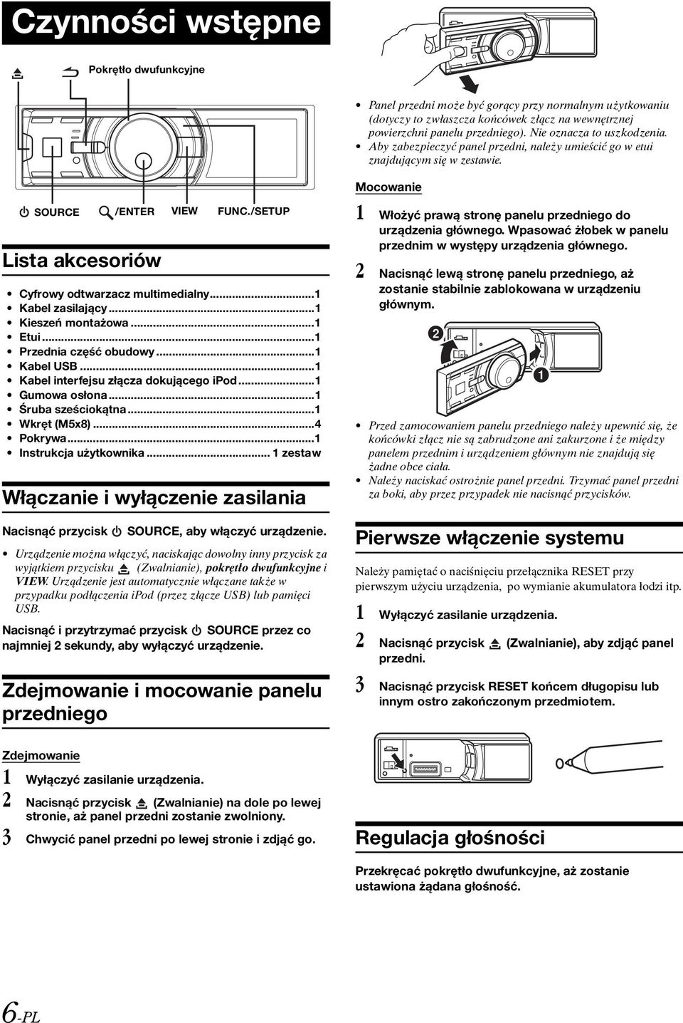 ..1 Kieszeń montażowa...1 Etui...1 Przednia część obudowy...1 Kabel USB...1 Kabel interfejsu złącza dokującego ipod...1 Gumowa osłona...1 Śruba sześciokątna...1 Wkręt (M5x8)...4 Pokrywa.