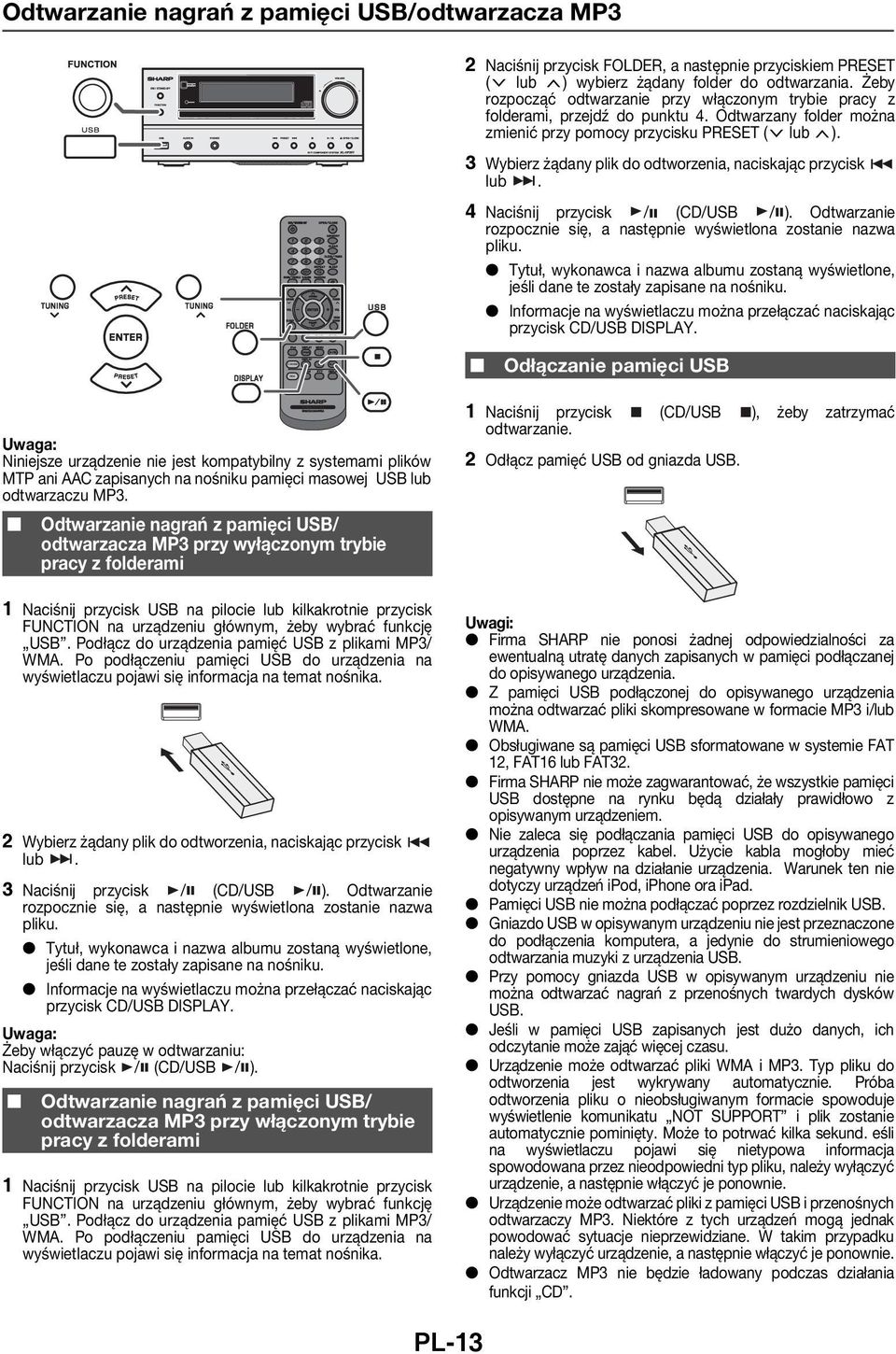 3 Wybierz żądany plik do odtworzenia, naciskając przycisk lub. 4 Naciśnij przycisk / (CD/USB / ). Odtwarzanie rozpocznie się, a następnie wyświetlona zostanie nazwa pliku.