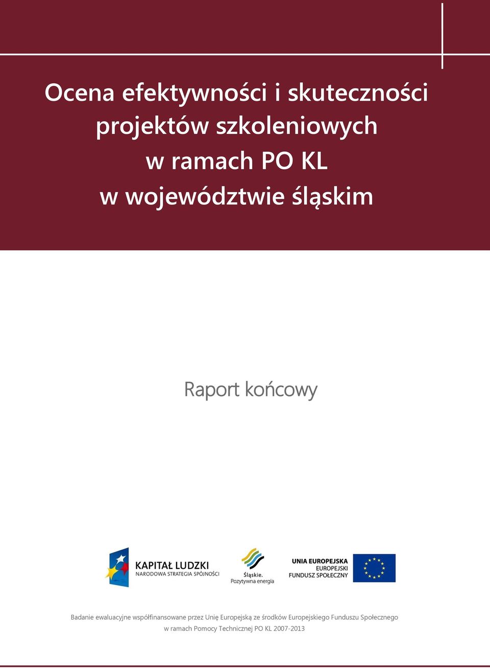 województwie śląskim Raport końcowy Badanie ewaluacyjne współfinansowane przez Unię