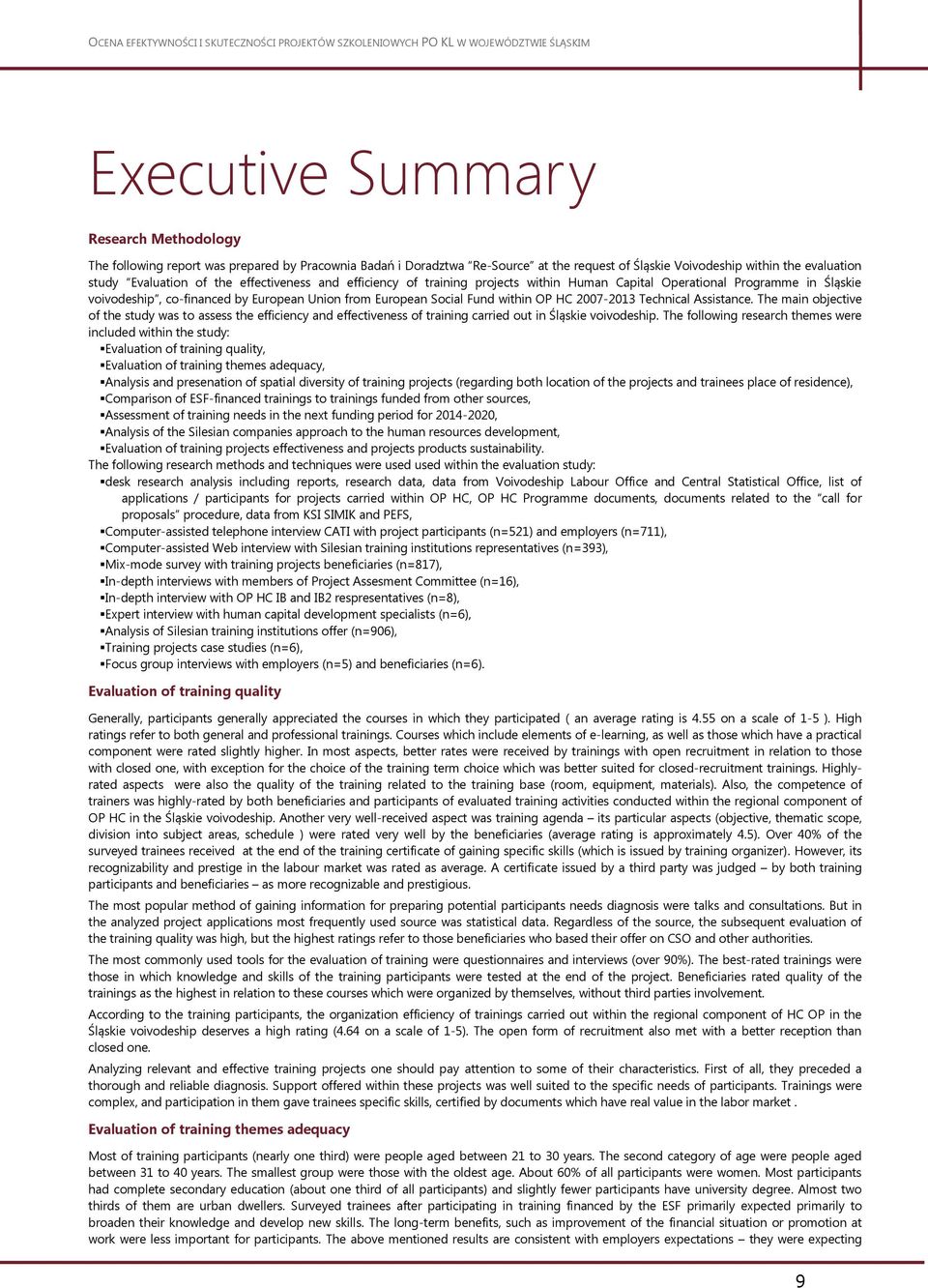 Technical Assistance. The main objective of the study was to assess the efficiency and effectiveness of training carried out in Śląskie voivodeship.