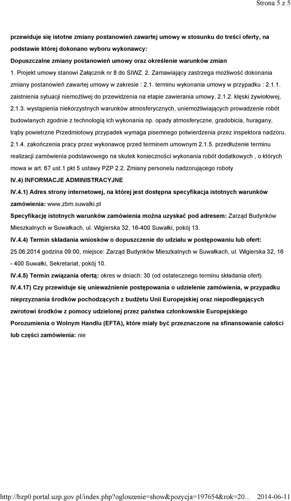 1.1. zaistnienia sytuacji niemożliwej do przewidzenia na etapie zawierania umowy, 2.1.2. klęski żywiołowej, 2.1.3.