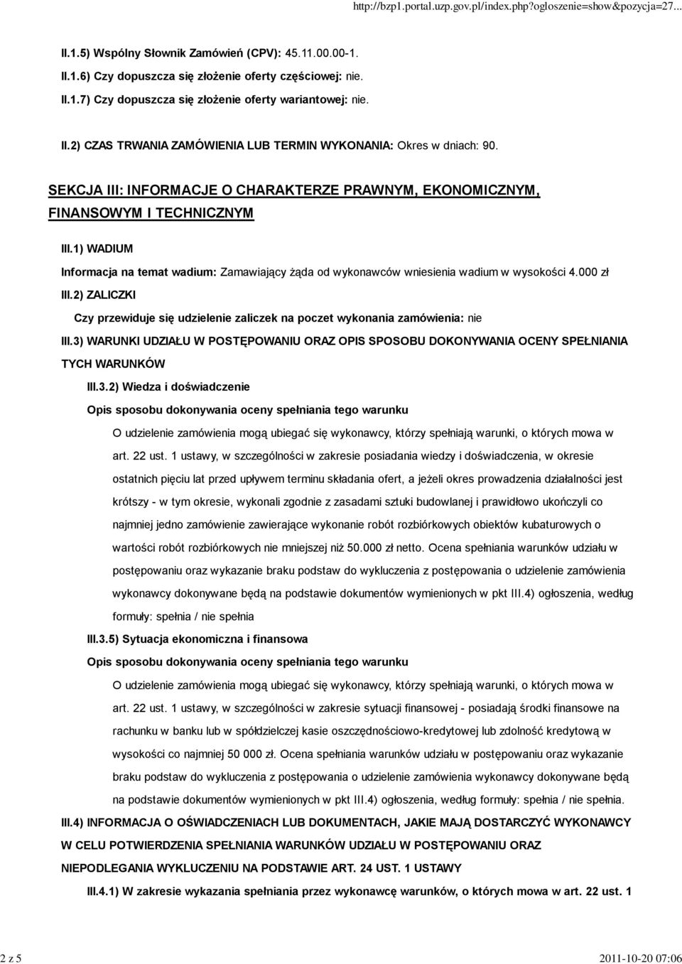 000 zł III.2) ZALICZKI Czy przewiduje się udzielenie zaliczek na poczet wykonania zamówienia: nie III.