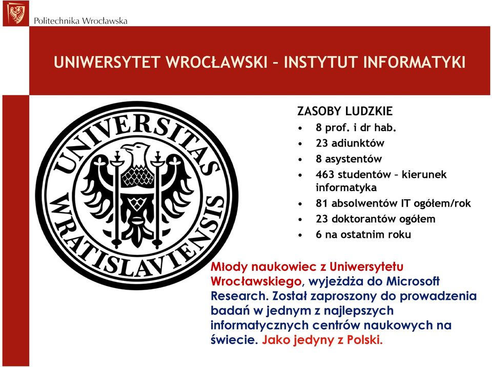 doktorantów ogółem 6 na ostatnim roku Młody naukowiec z Uniwersytetu Wrocławskiego, wyjeżdża do