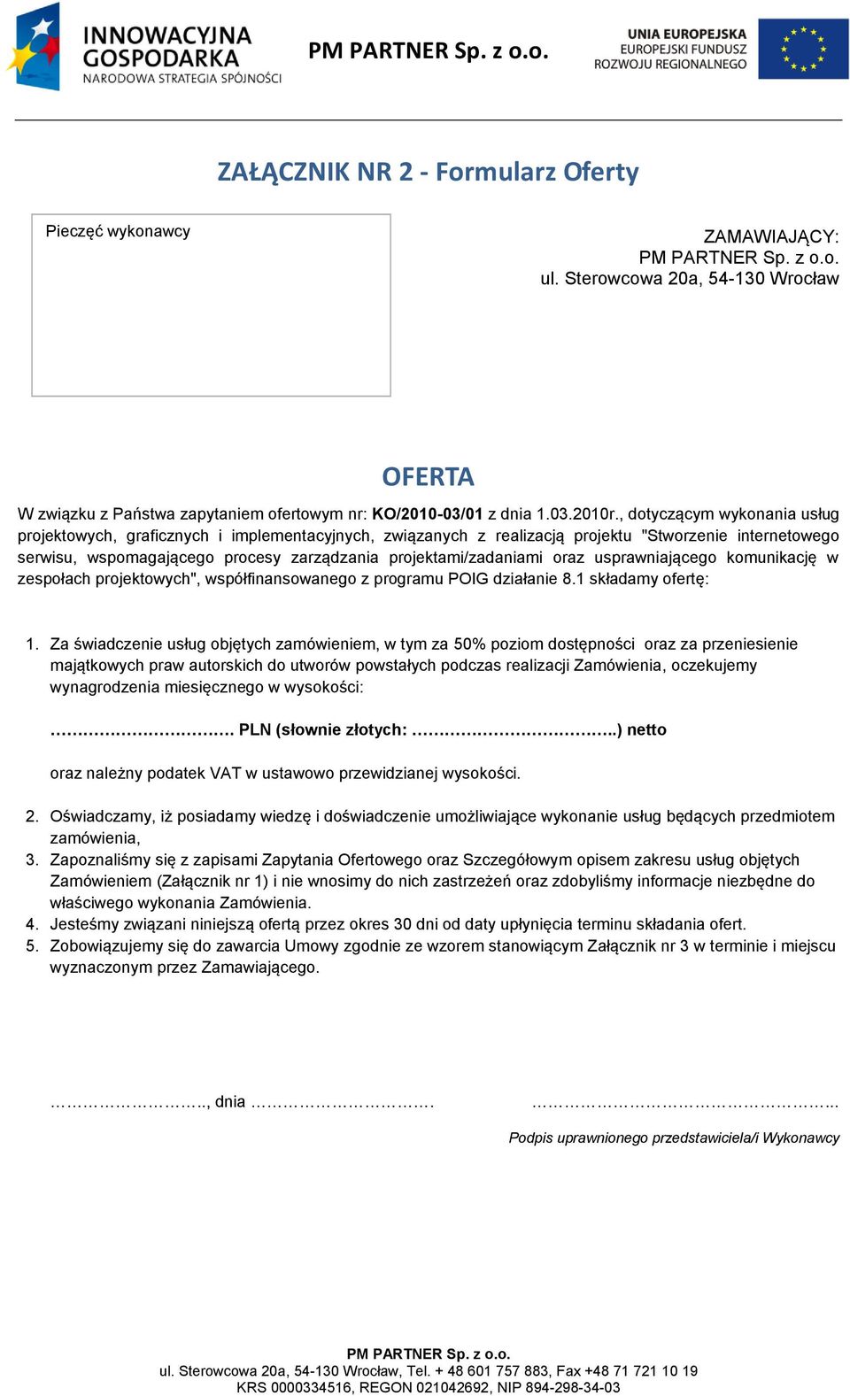 oraz usprawniającego komunikację w zespołach projektowych", współfinansowanego z programu POIG działanie 8.1 składamy ofertę: 1.