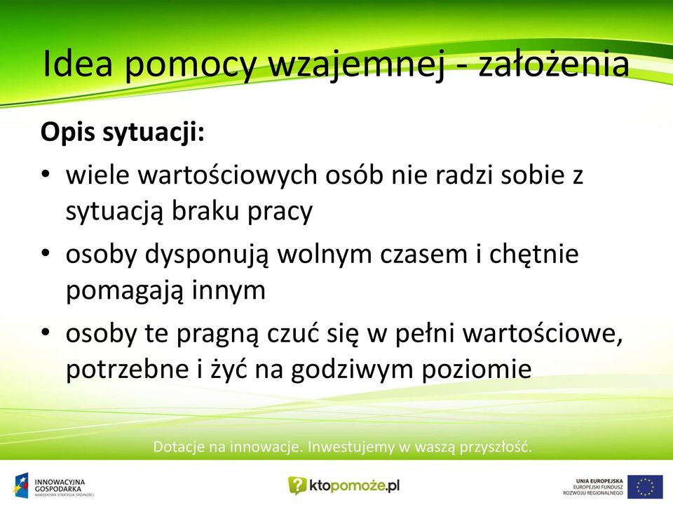 osoby dysponują wolnym czasem i chętnie pomagają innym osoby