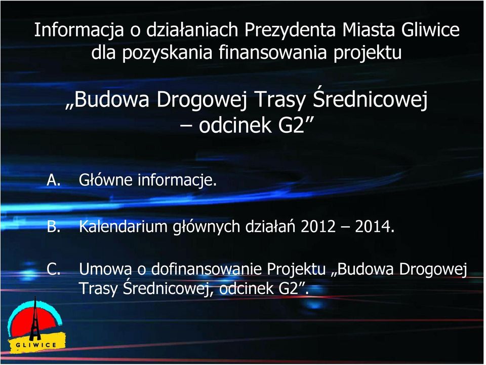 Główne informacje. B. Kalendarium głównych działań 2012 2014. C.