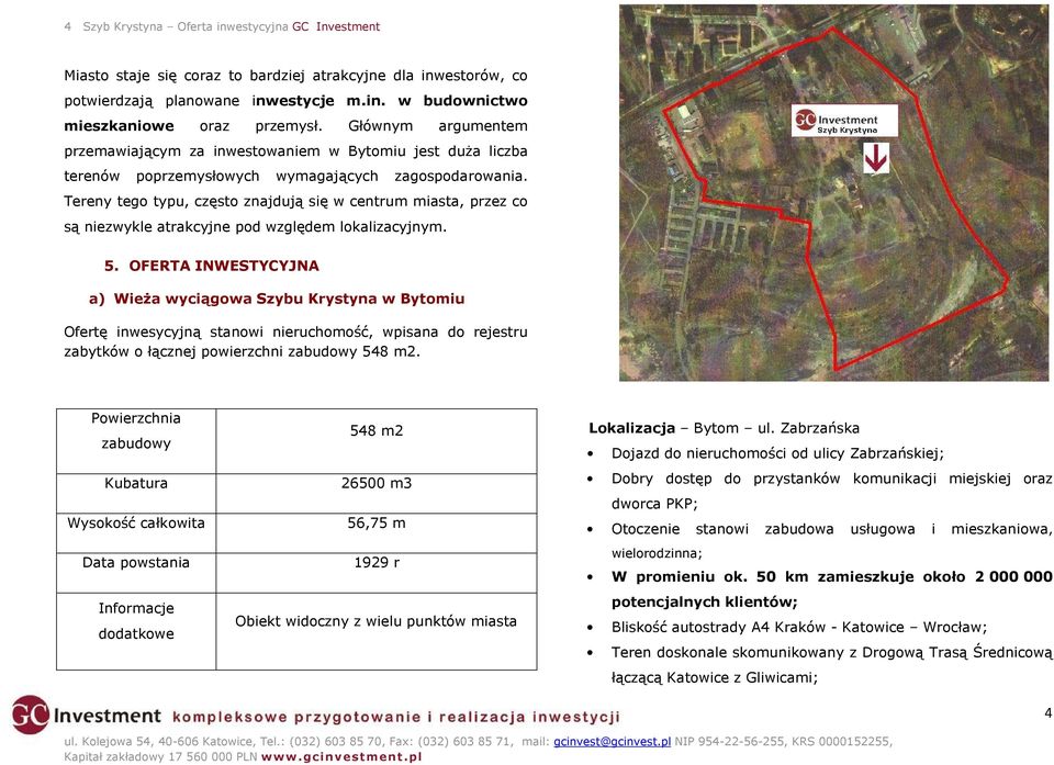 Tereny tego typu, często znajdują się w centrum miasta, przez co są niezwykle atrakcyjne pod względem lokalizacyjnym. 5.