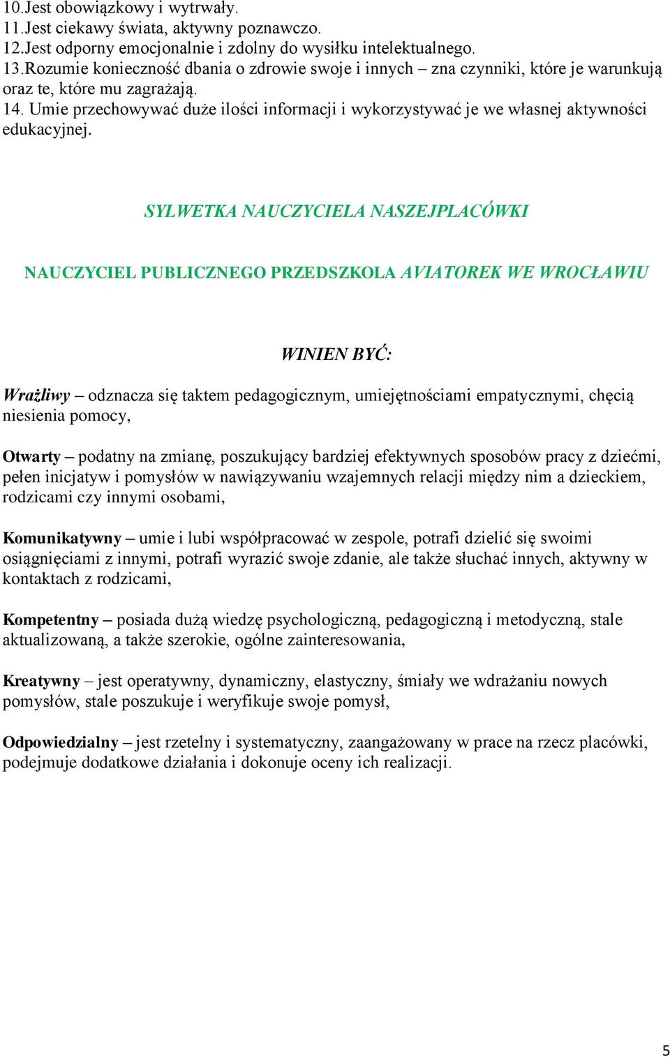 Umie przechowywać duże ilości informacji i wykorzystywać je we własnej aktywności edukacyjnej.