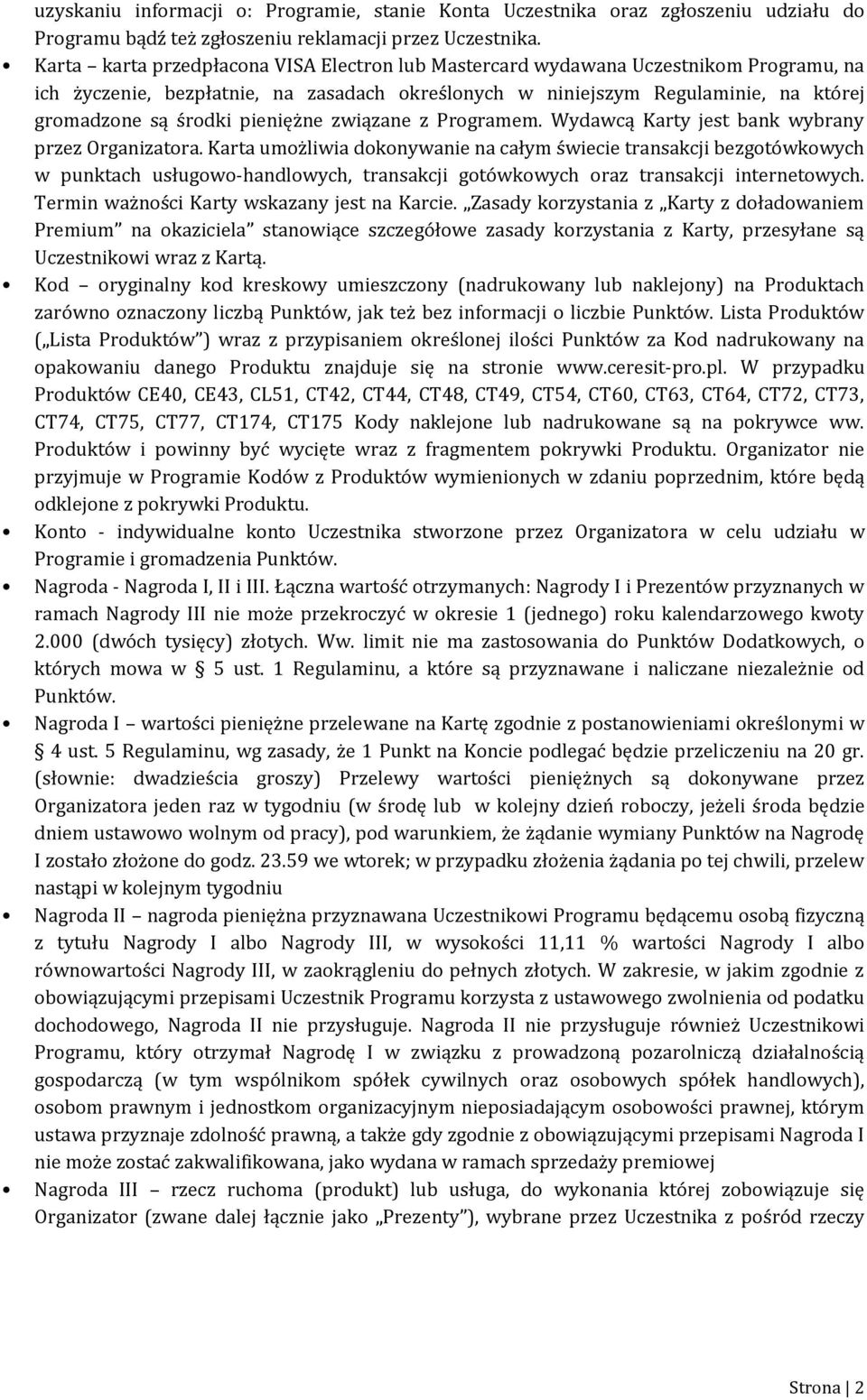 pieniężne związane z Programem. Wydawcą Karty jest bank wybrany przez Organizatora.