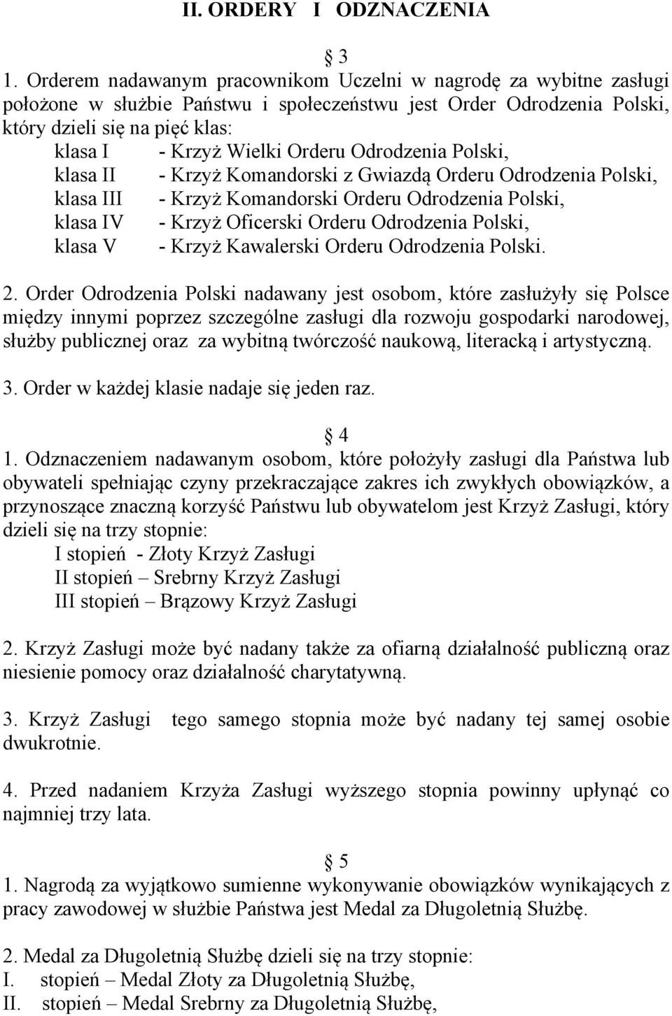 Orderu Odrodzenia Polski, klasa II - Krzyż Komandorski z Gwiazdą Orderu Odrodzenia Polski, klasa III - Krzyż Komandorski Orderu Odrodzenia Polski, klasa IV - Krzyż Oficerski Orderu Odrodzenia Polski,