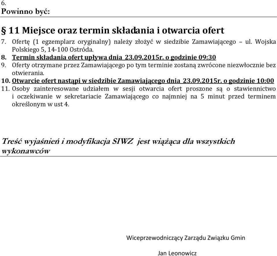 Otwarcie ofert nastąpi w siedzibie Zamawiającego dnia_23.09.2015r. o godzinie 10:00 11.