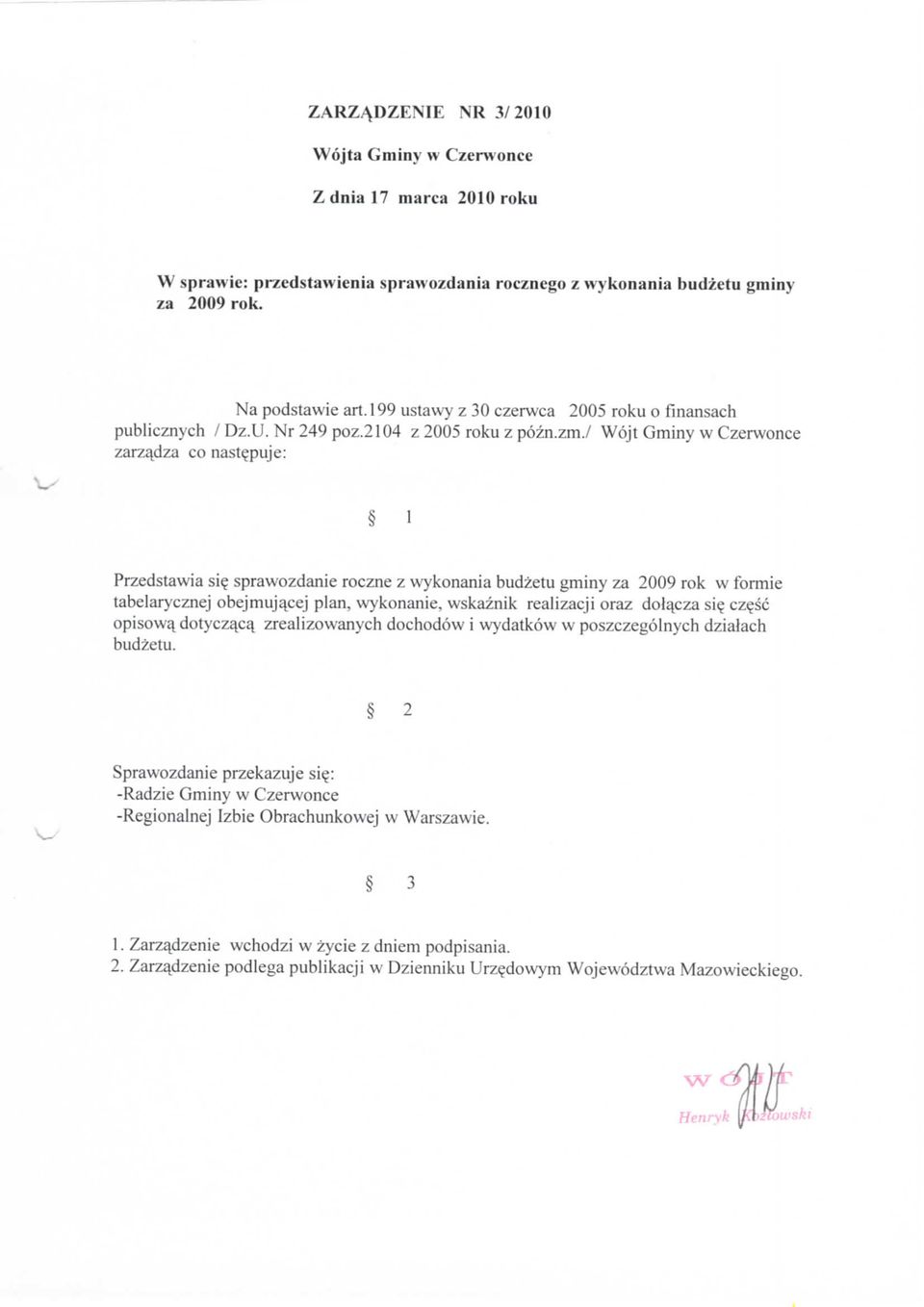 sprawozdanie roczne z wykonania budzetu gminy za 2009 rok w formie tabelarycznej obejmuja^cej plan, wykonanie, wskaznik realizacji oraz dolq.cza si? cz?