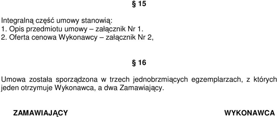 Oferta cenowa Wykonawcy załącznik Nr 2, 16 Umowa została