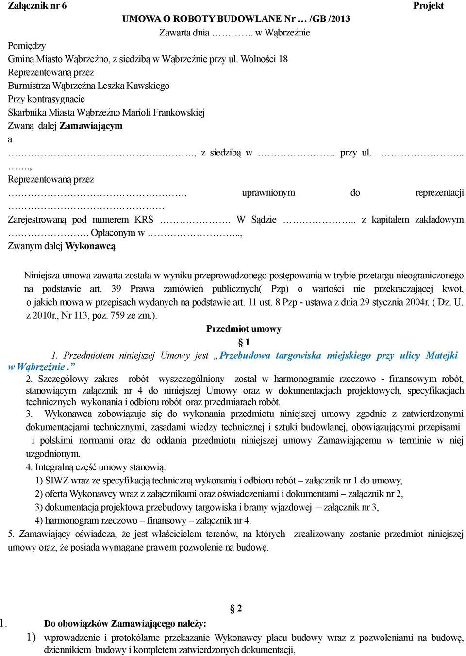 ..., Reprezentowaną przez, uprawnionym do reprezentacji Zarejestrowaną pod numerem KRS. W Sądzie.. z kapitałem zakładowym. Opłaconym w.