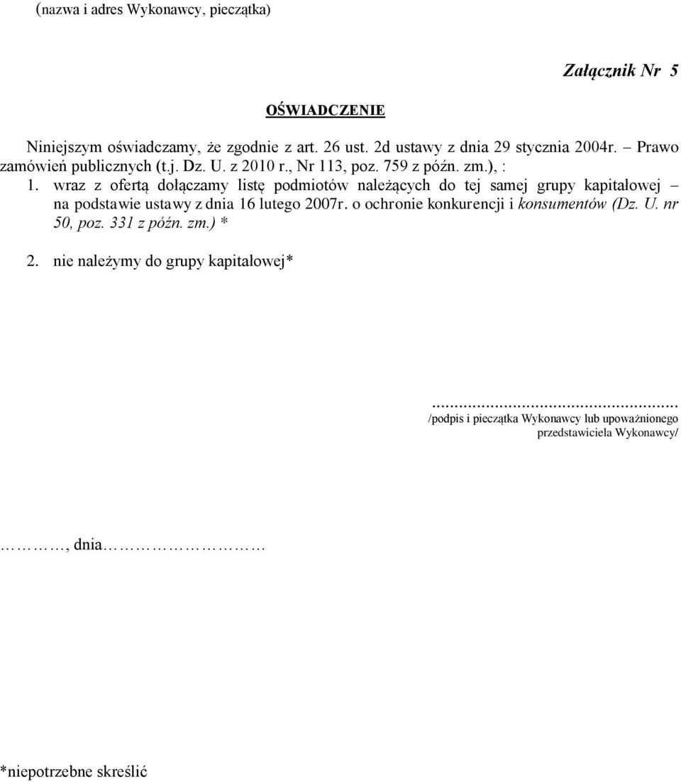 wraz z ofertą dołączamy listę podmiotów należących do tej samej grupy kapitałowej na podstawie ustawy z dnia 16 lutego 2007r.