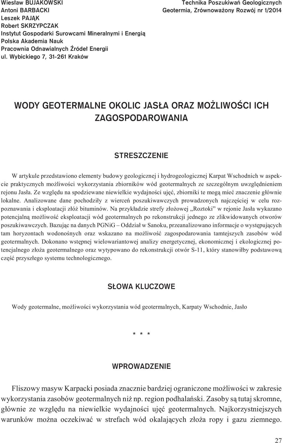 przedstawiono elementy budowy geologicznej i hydrogeologicznej Karpat Wschodnich w aspekcie praktycznych mo liwoœci wykorzystania zbiorników wód geotermalnych ze szczególnym uwzglêdnieniem rejonu