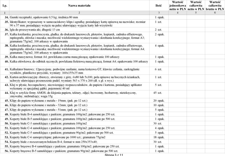 Igła do przeszywania akt, długość 13 cm 2 szt. 37. Kalka kreślarska; przeźroczysta, gładka; do drukarek laserowych, ploterów, kopiarek, zadruku offsetowego, 2 opak.