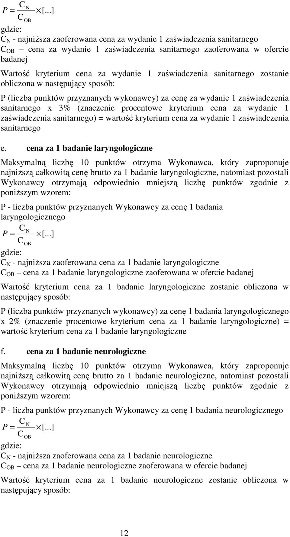 sanitarnego) = wartość kryterium cena za wydanie 1 zaświadczenia sanitarnego e.