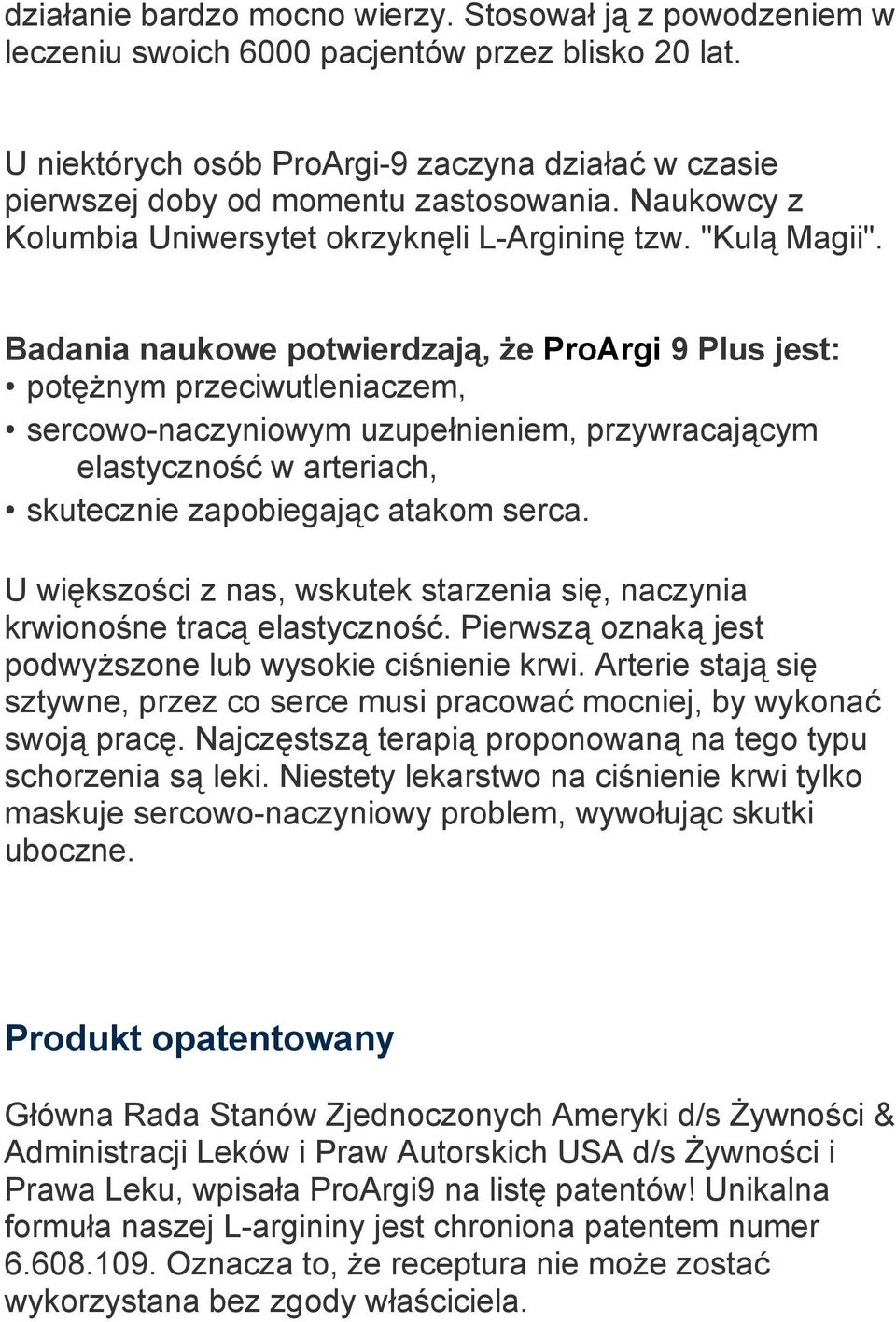 Badania naukowe potwierdzają, że ProArgi 9 Plus jest: potężnym przeciwutleniaczem, sercowo-naczyniowym uzupełnieniem, przywracającym elastyczność w arteriach, skutecznie zapobiegając atakom serca.