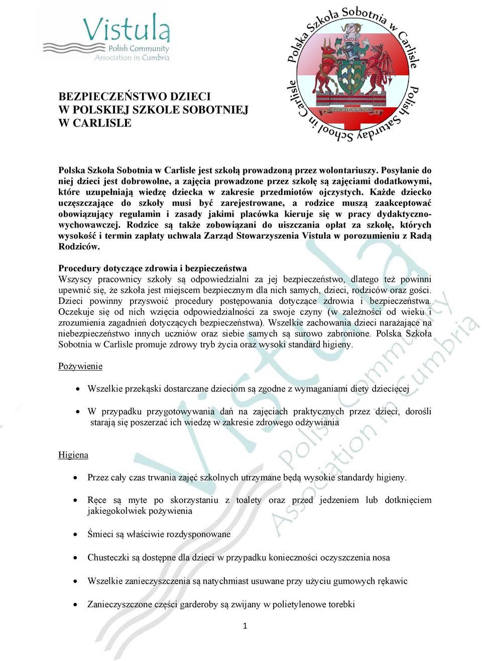 Każde dziecko uczęszczające do szkoły musi być zarejestrowane, a rodzice muszą zaakceptować obowiązujący regulamin i zasady jakimi placówka kieruje się w pracy dydaktycznowychowawczej.