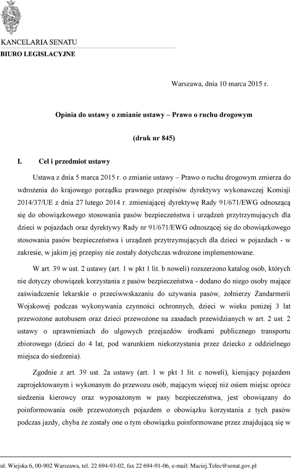 zmieniającej dyrektywę Rady 91/671/EWG odnoszącą się do obowiązkowego stosowania pasów bezpieczeństwa i urządzeń przytrzymujących dla dzieci w pojazdach oraz dyrektywy Rady nr 91/671/EWG odnoszącej