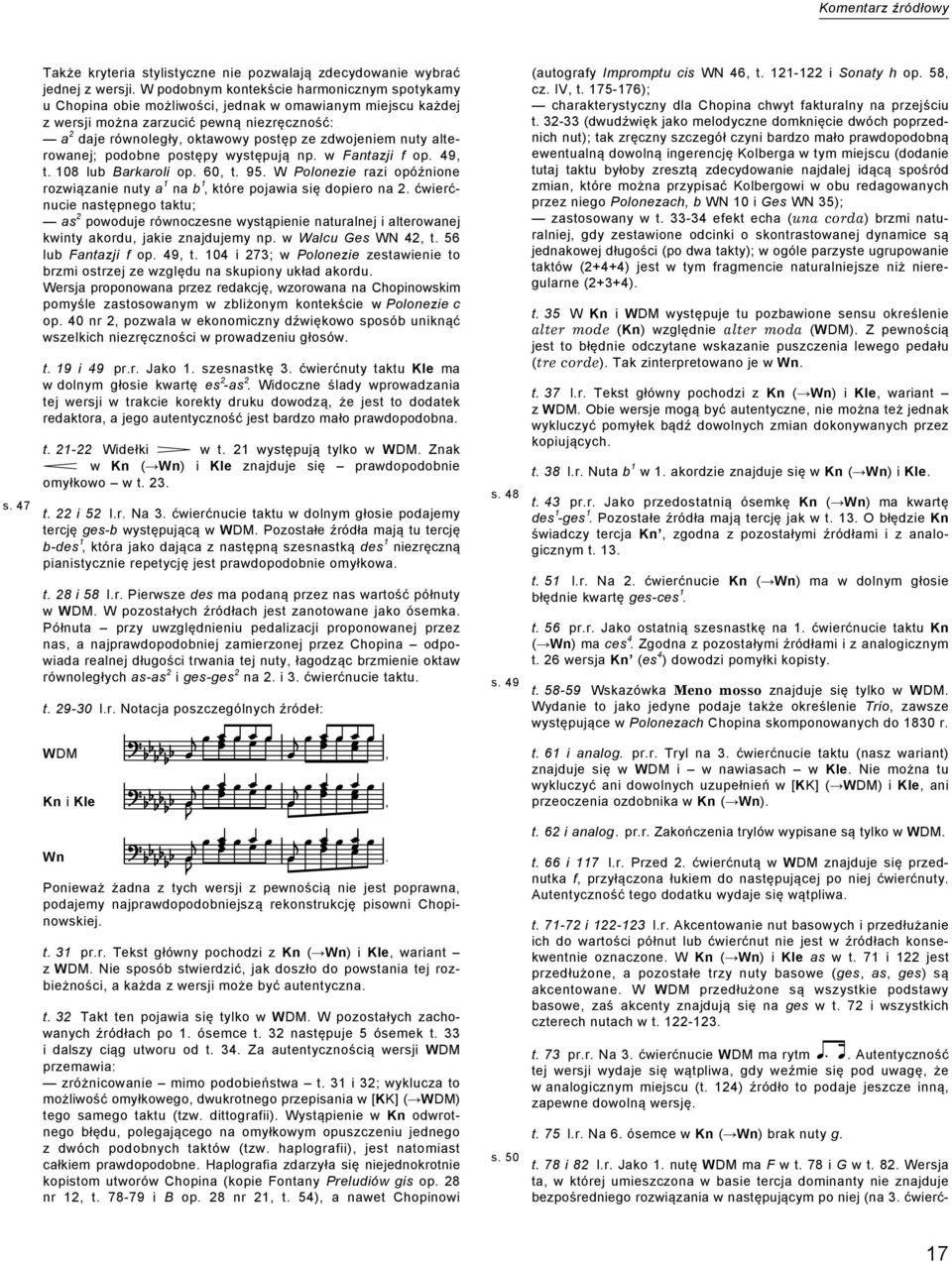 zdwojeniem nuty alterowanej; podobne postępy występują np. w Fantazji f op. 49, t. 10 lub Barkaroli op. 60, t. 9.