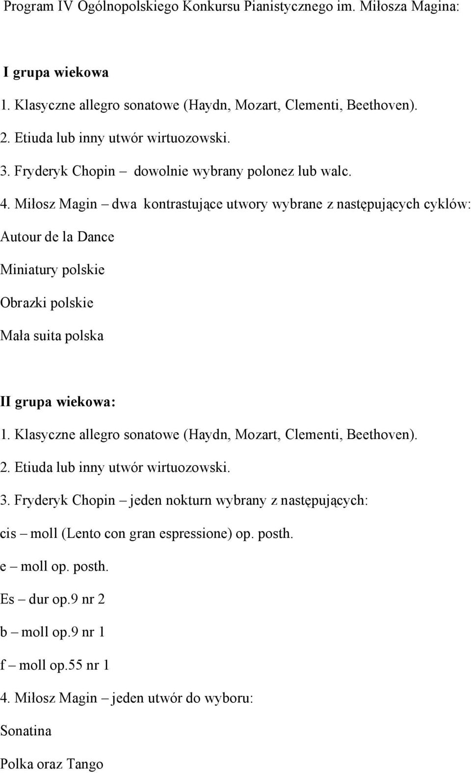 Miłosz Magin dwa kontrastujące utwory wybrane z następujących cyklów: Autour de la Dance Miniatury polskie Obrazki polskie Mała suita polska II grupa wiekowa: 1.