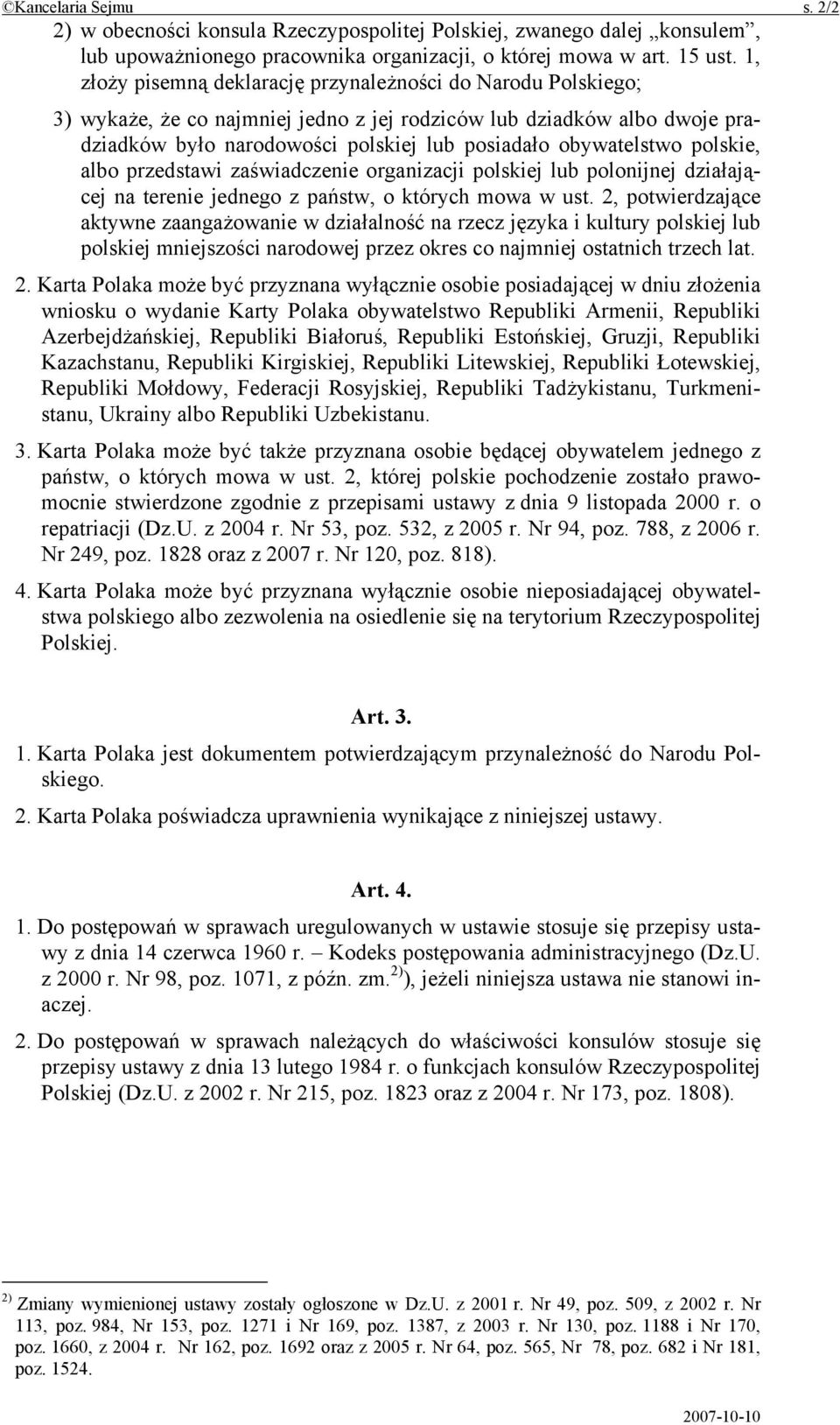 polskie, albo przedstawi zaświadczenie organizacji polskiej lub polonijnej działającej na terenie jednego z państw, o których mowa w ust.