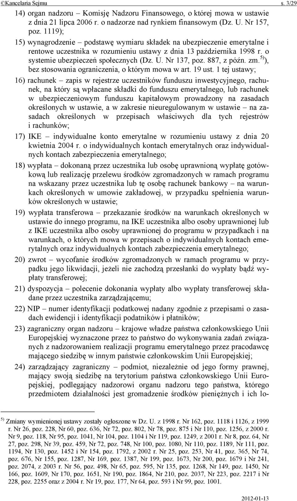 Nr 137, poz. 887, z późn. zm. 5) ), bez stosowania ograniczenia, o którym mowa w art. 19 ust.