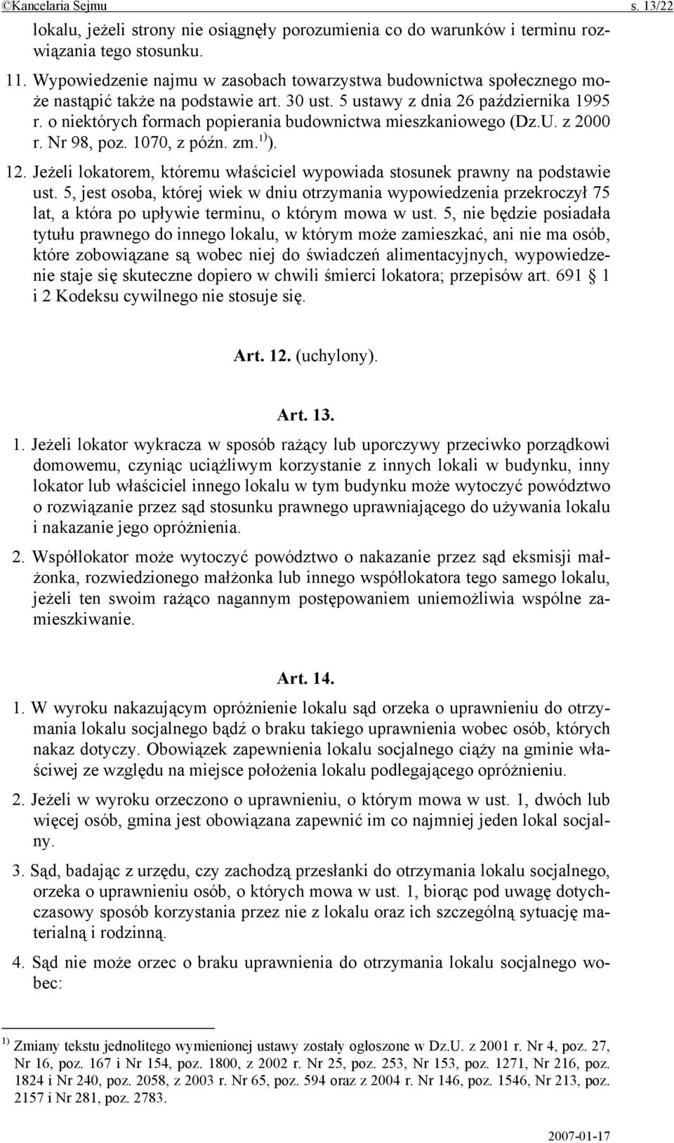 o niektórych formach popierania budownictwa mieszkaniowego (Dz.U. z 2000 r. Nr 98, poz. 1070, z późn. zm. 1) ). 12. Jeżeli lokatorem, któremu właściciel wypowiada stosunek prawny na podstawie ust.