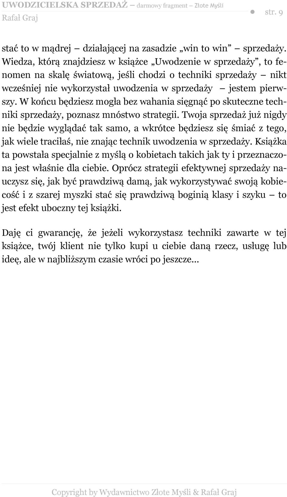 W końcu będziesz mogła bez wahania sięgnąć po skuteczne techniki sprzedaży, poznasz mnóstwo strategii.