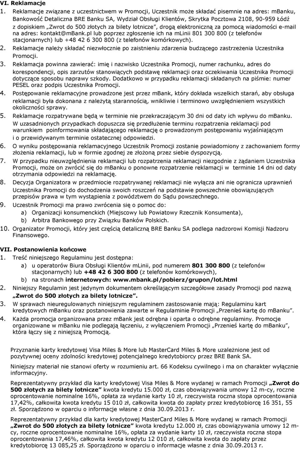 dopiskiem Zwrot do 500 złotych za bilety lotnicze, drogą elektroniczną za pomocą wiadomości e-mail na adres: kontakt@mbank.