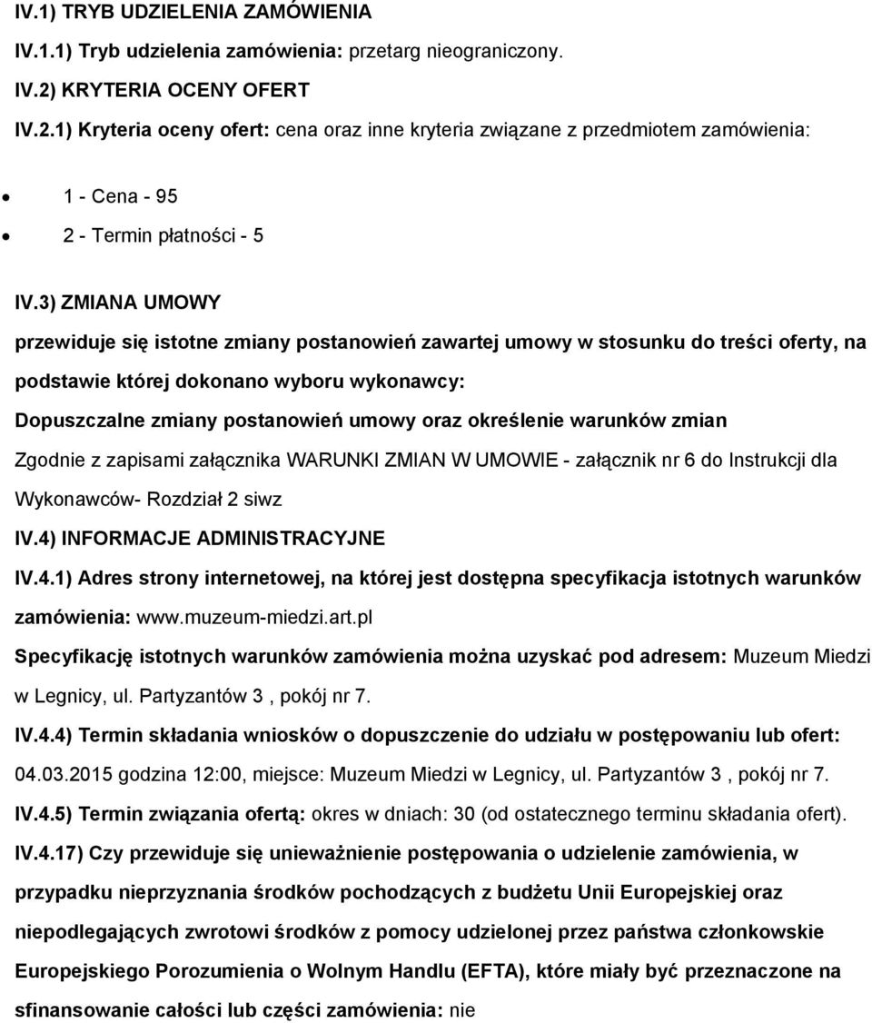 3) ZMIANA UMOWY przewiduje się istotne zmiany postanowień zawartej umowy w stosunku do treści oferty, na podstawie której dokonano wyboru wykonawcy: Dopuszczalne zmiany postanowień umowy oraz