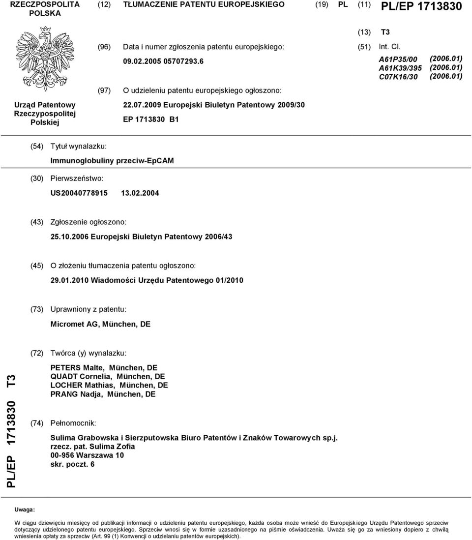 01) (06.01) (4) Tytuł wynalazku: Immunoglobuliny przeciw-epcam () Pierwszeństwo: US04077891 13.02.04 (43) Zgłoszenie ogłoszono: 2.