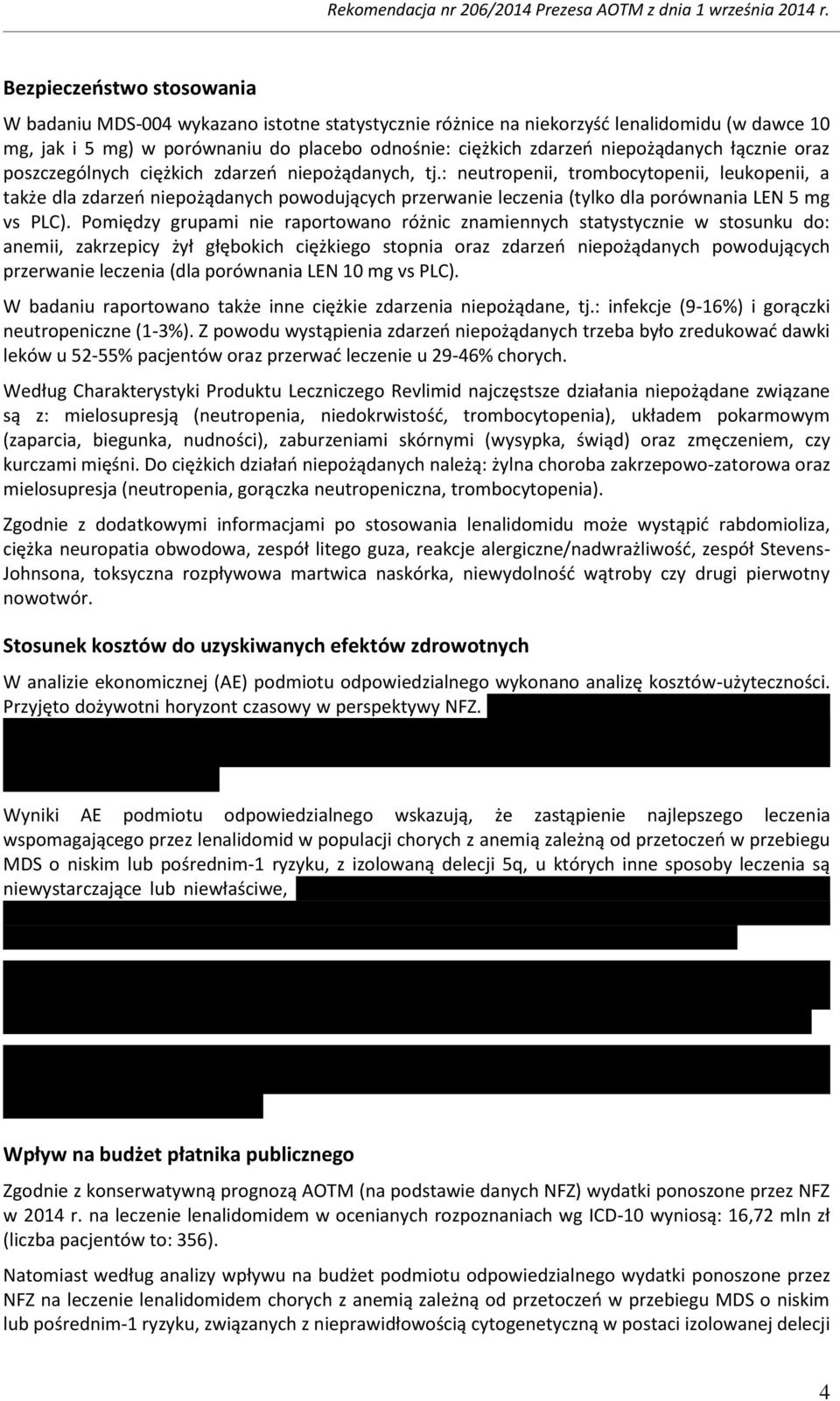 : neutropenii, trombocytopenii, leukopenii, a także dla zdarzeń niepożądanych powodujących przerwanie leczenia (tylko dla porównania LEN 5 mg vs PLC).