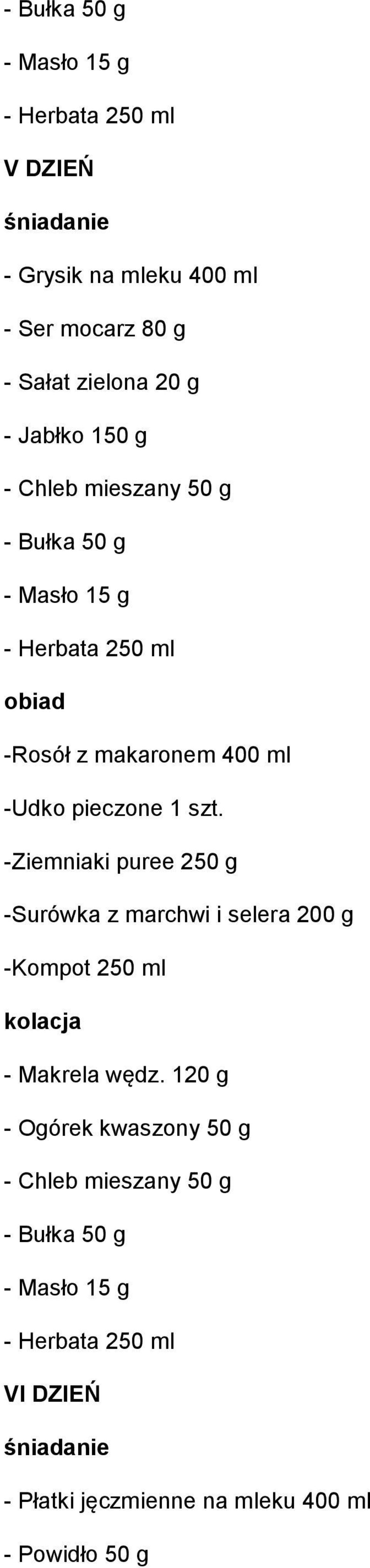 -Ziemniaki puree 250 g -Surówka z marchwi i selera 200 g - Makrela wędz.