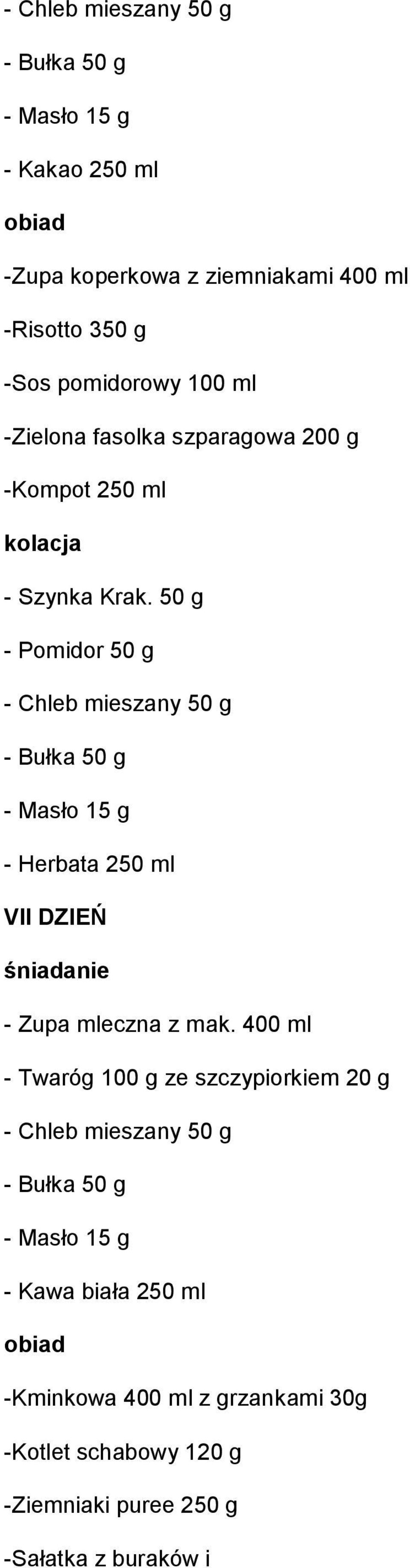 50 g - Pomidor 50 g VII DZIEŃ - Zupa mleczna z mak.