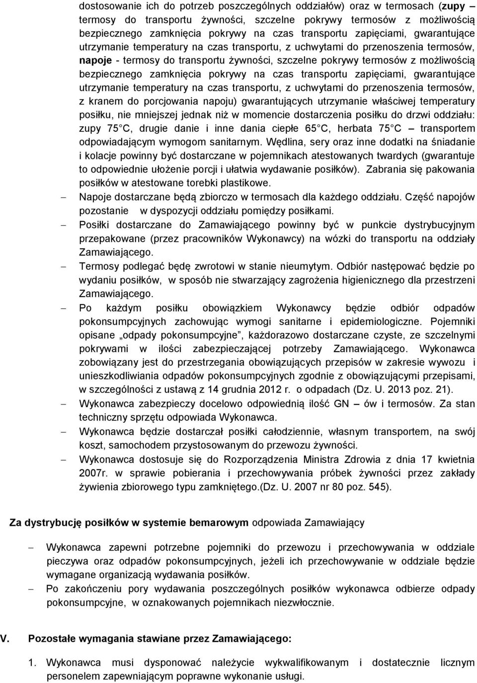 zamknięcia pokrywy na czas transportu zapięciami, gwarantujące utrzymanie temperatury na czas transportu, z uchwytami do przenoszenia termosów, z kranem do porcjowania napoju) gwarantujących