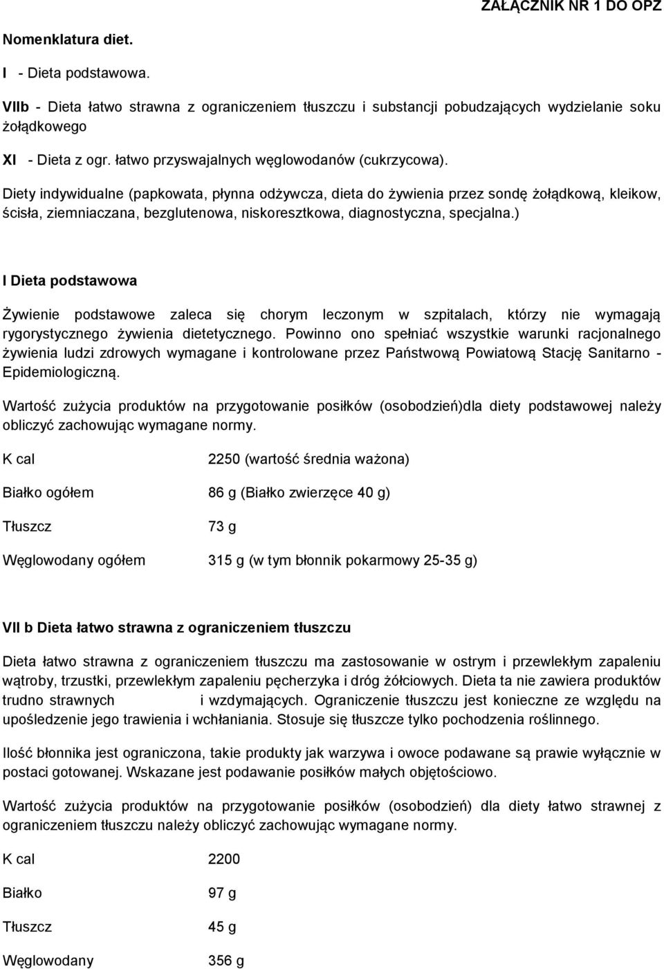 Diety indywidualne (papkowata, płynna odżywcza, dieta do żywienia przez sondę żołądkową, kleikow, ścisła, ziemniaczana, bezglutenowa, niskoresztkowa, diagnostyczna, specjalna.