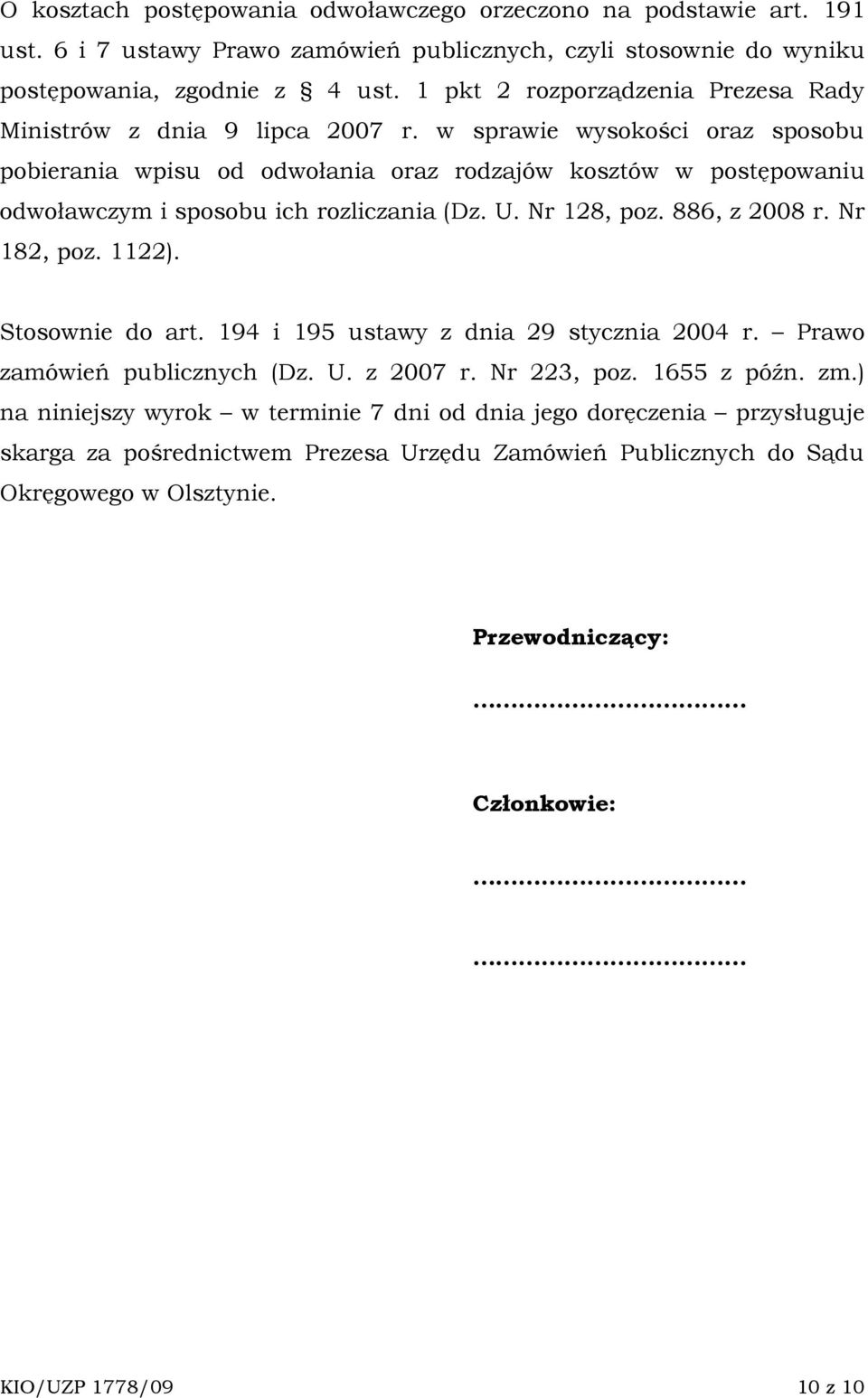 w sprawie wysokości oraz sposobu pobierania wpisu od odwołania oraz rodzajów kosztów w postępowaniu odwoławczym i sposobu ich rozliczania (Dz. U. Nr 128, poz. 886, z 2008 r. Nr 182, poz. 1122).