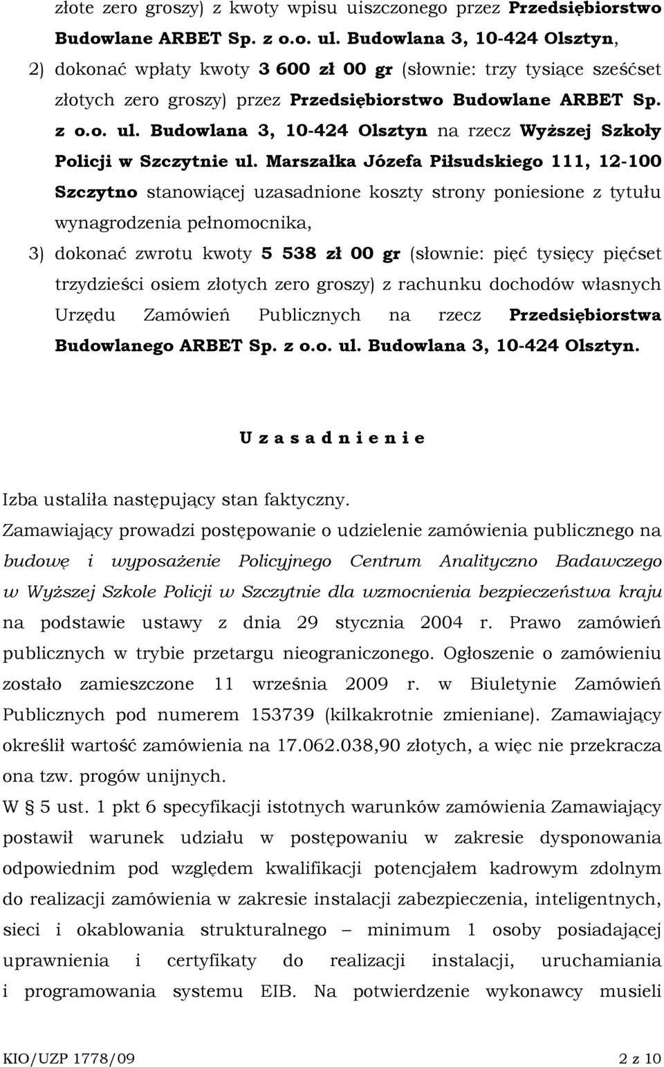 Budowlana 3, 10-424 Olsztyn na rzecz WyŜszej Szkoły Policji w Szczytnie ul.