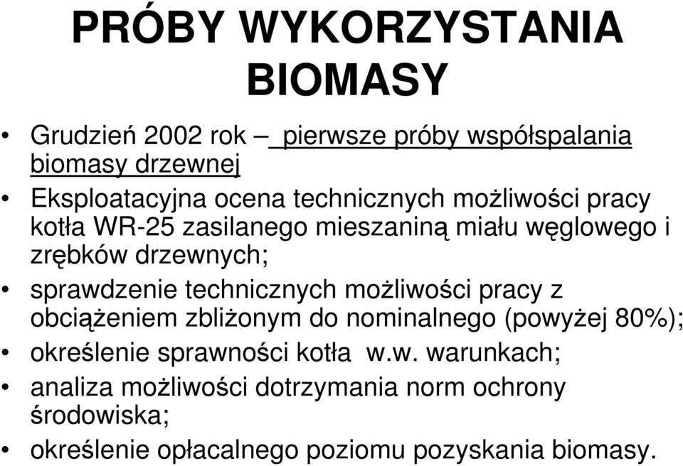 technicznych mo%liwo#ci pracy z obci"%eniem zbli%onym do nominalnego (powy%ej 80%); okre#lenie sprawno#ci kotła w.