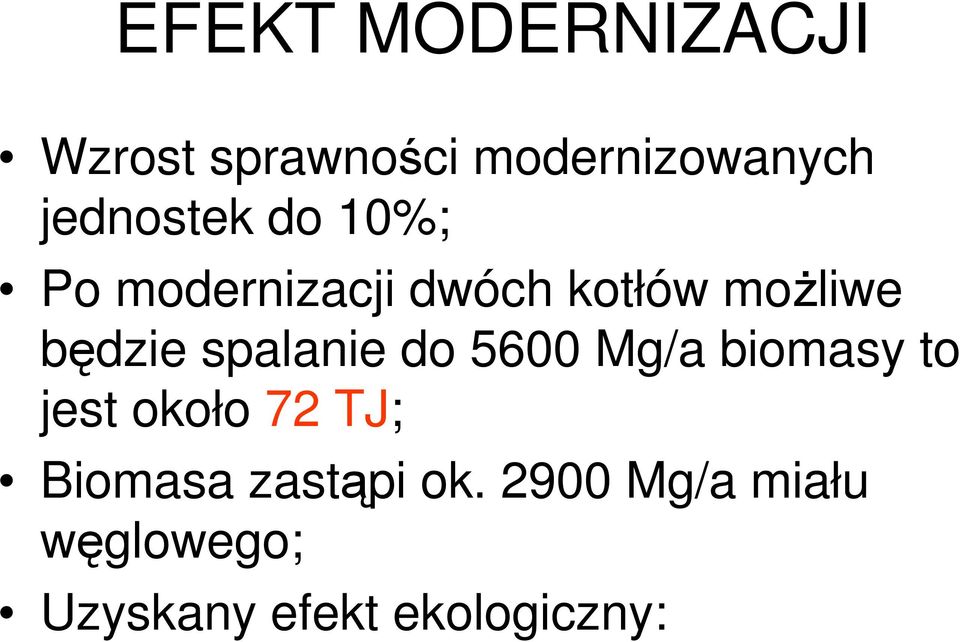 b&dzie spalanie do 5600 Mg/a biomasy to jest około 72 TJ;