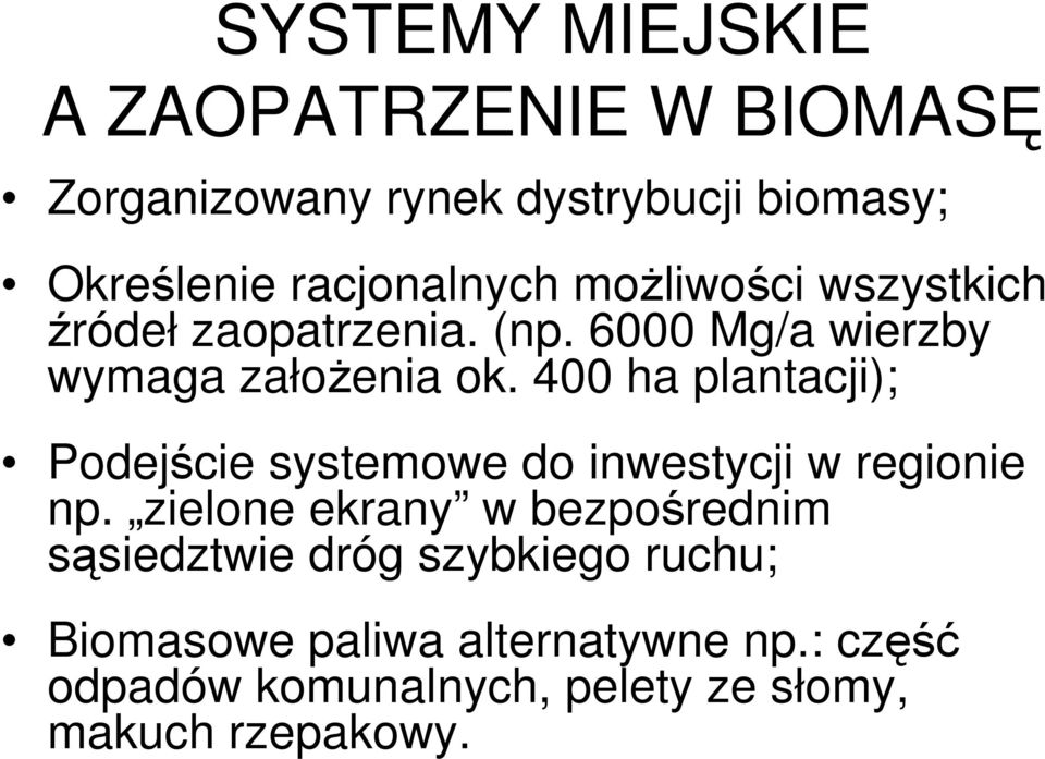 400 ha plantacji); Podej#cie systemowe do inwestycji w regionie np.