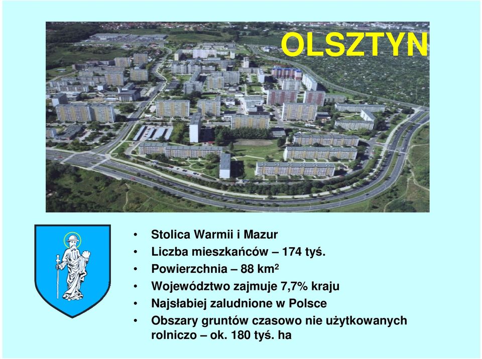 Powierzchnia 88 km 2 Województwo zajmuje 7,7% kraju