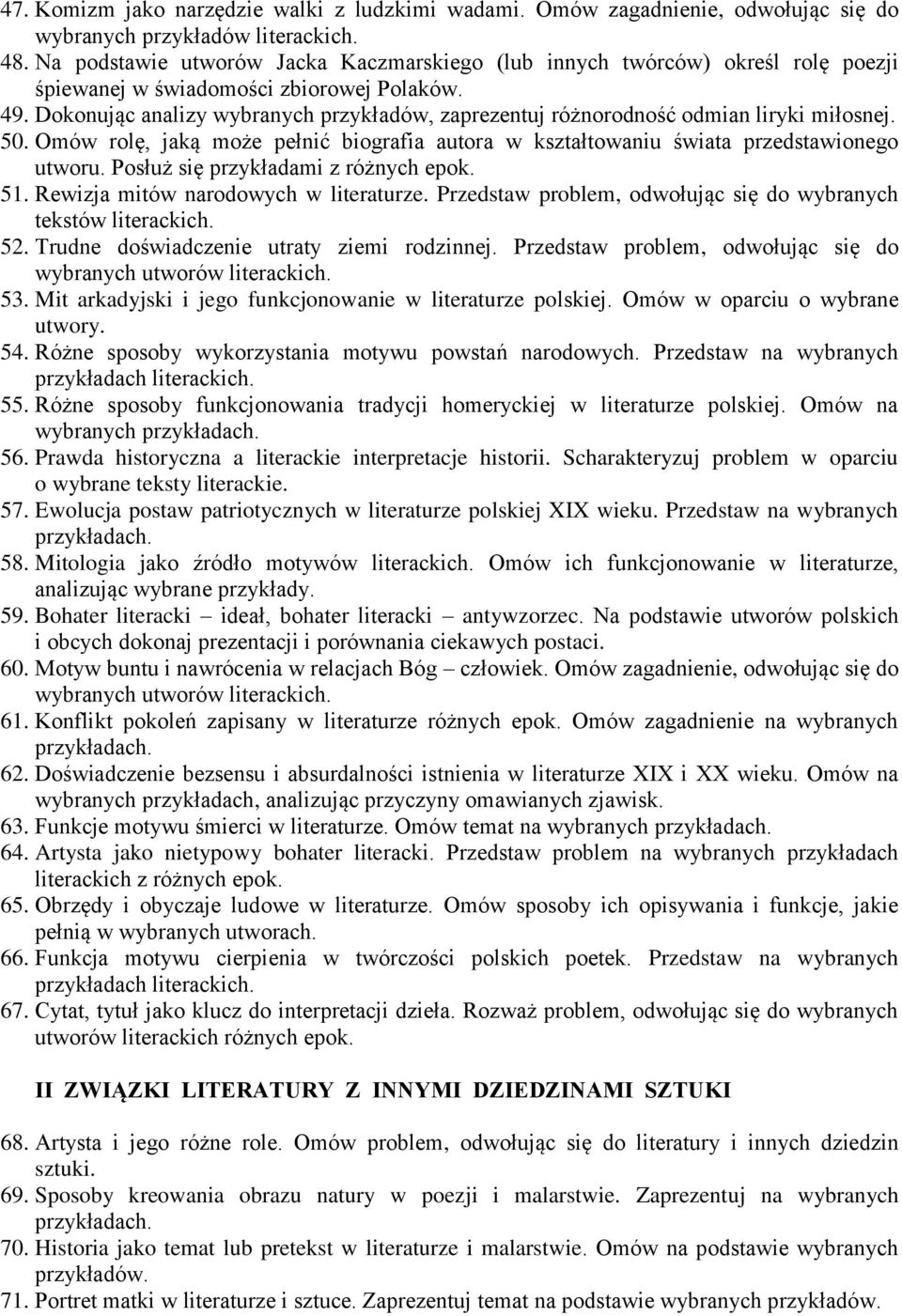 Dokonując analizy wybranych przykładów, zaprezentuj różnorodność odmian liryki miłosnej. 50. Omów rolę, jaką może pełnić biografia autora w kształtowaniu świata przedstawionego utworu.